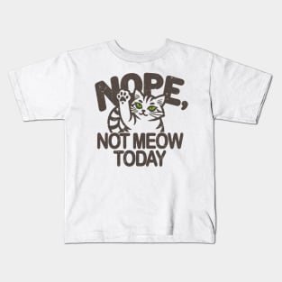 cute funny Cat's Defiant Message Tee - 'Nope, Not Meow Today'! Kids T-Shirt